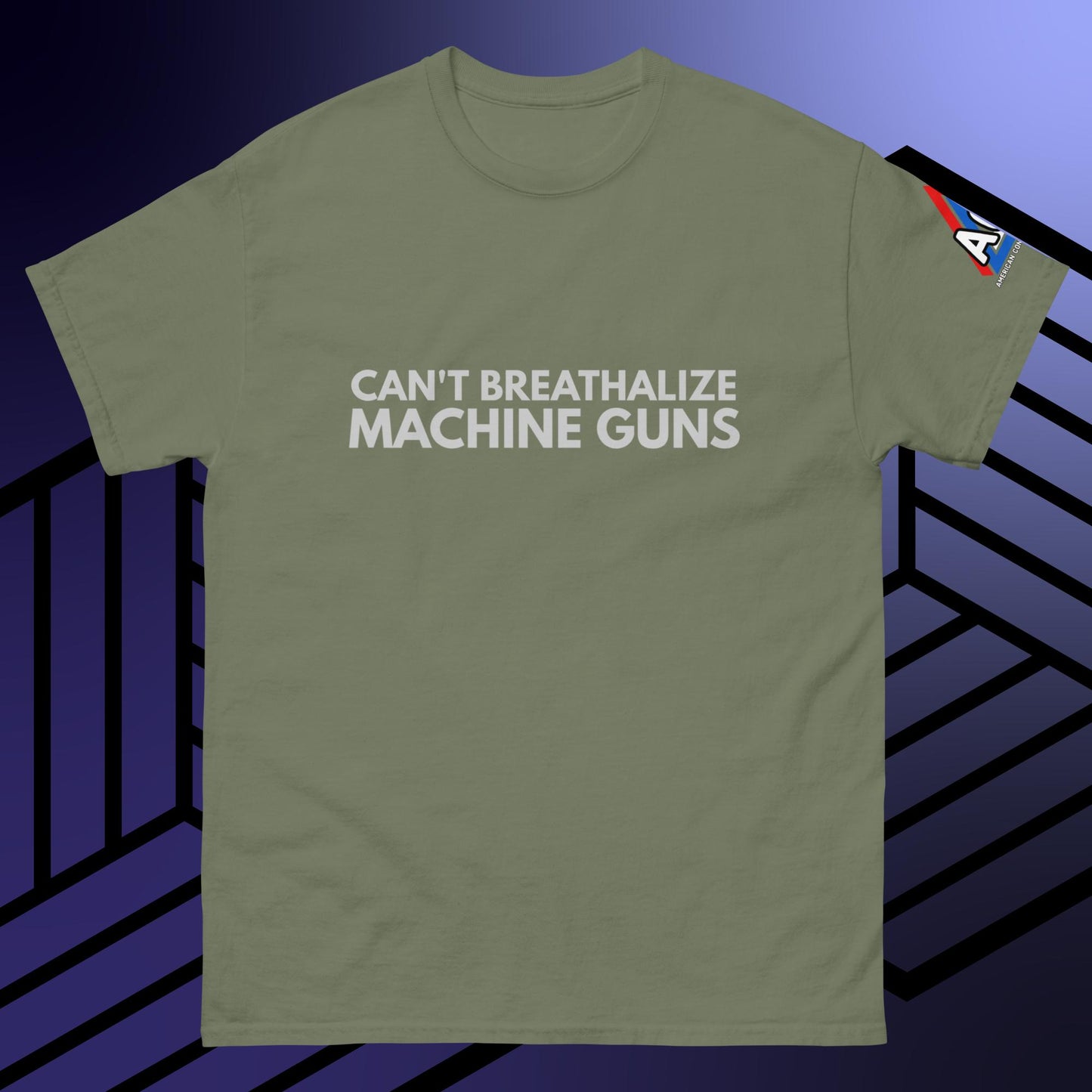 ACS Can't Breathalize Machine Guns T-Shirt