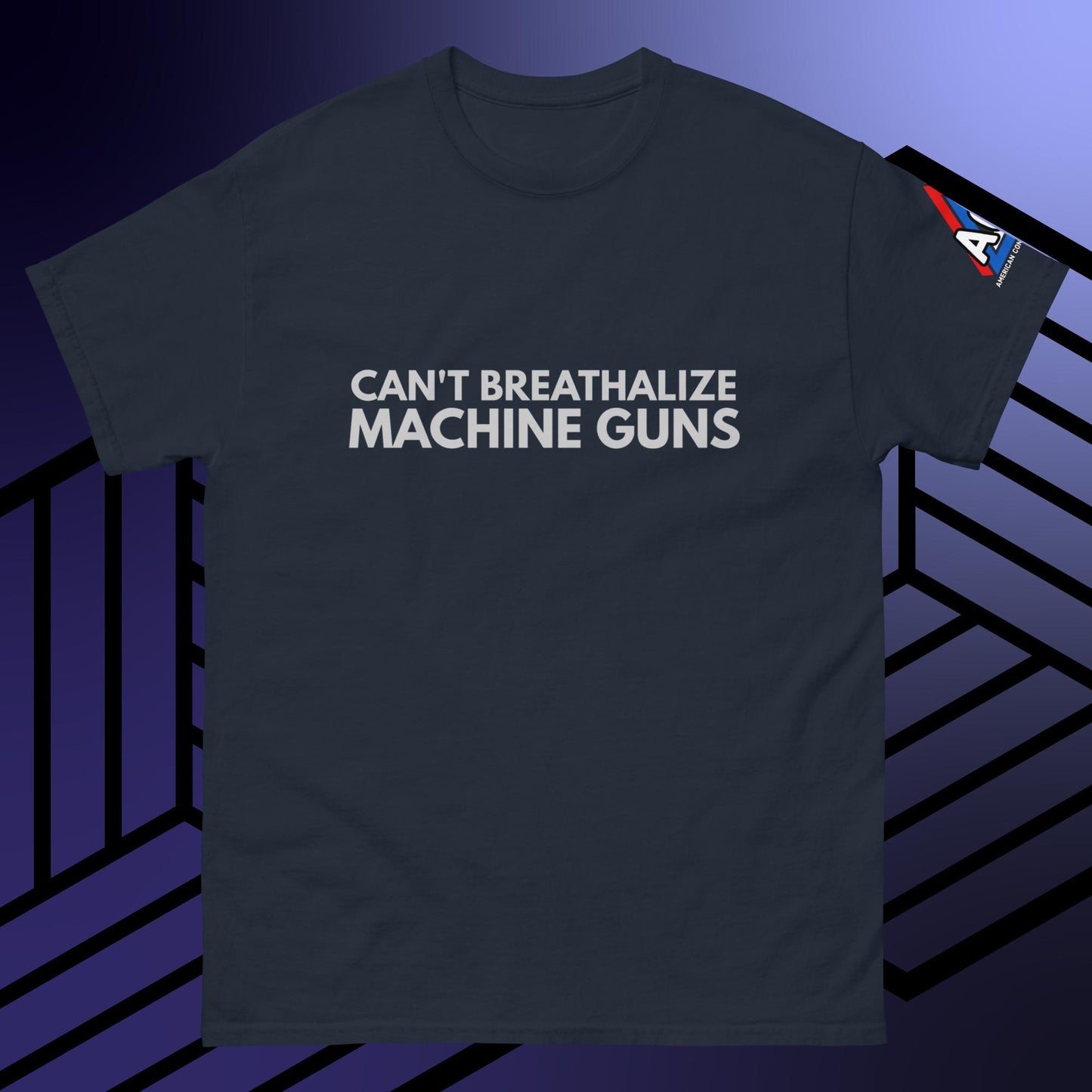 ACS Can't Breathalize Machine Guns T-Shirt