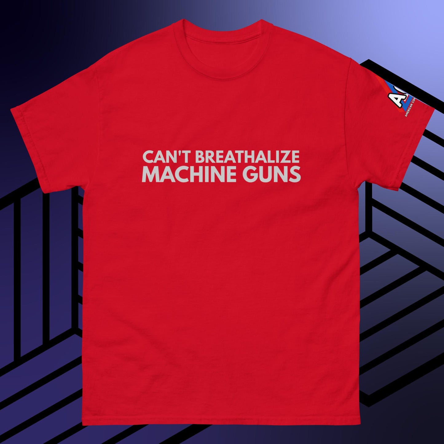 ACS Can't Breathalize Machine Guns T-Shirt