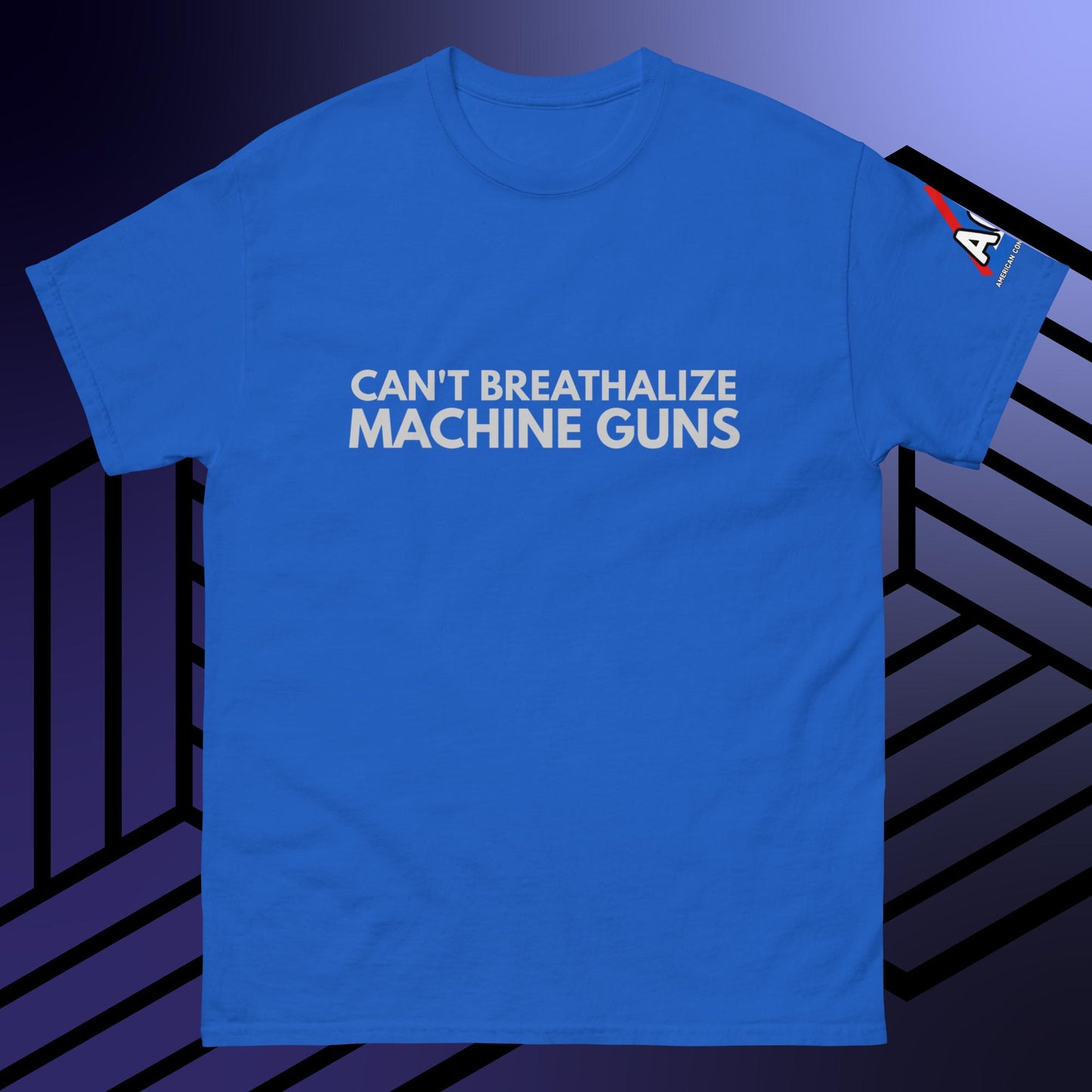 ACS Can't Breathalize Machine Guns T-Shirt